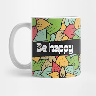 Be Happy Mug